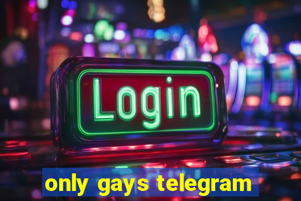 only gays telegram